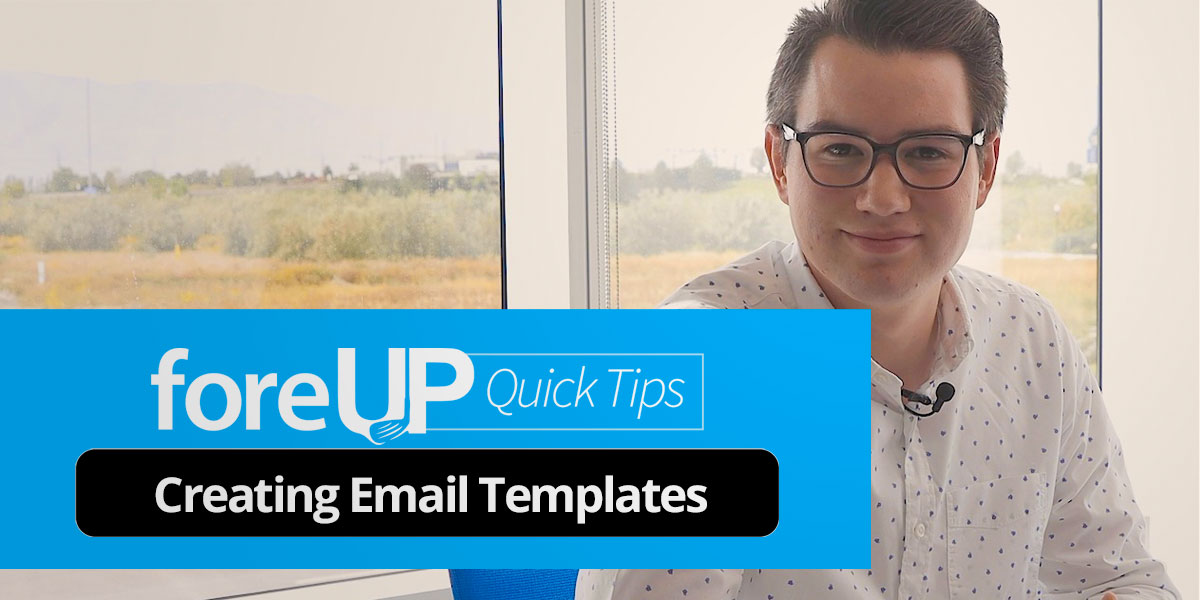 foreUP Quick Tip: Creating Saved Email Templates