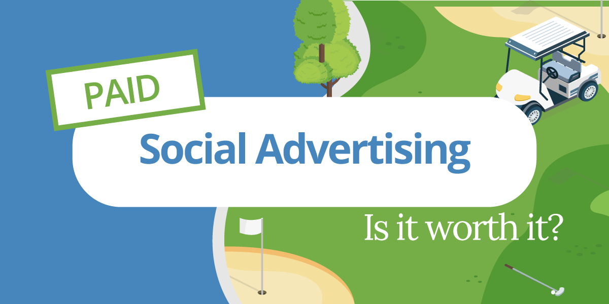 Are Paid Social Ads Right for Your Golf Course Marketing?